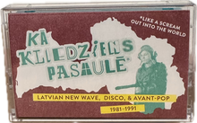 Load image into Gallery viewer, Kā Kliedziens Pasaulē: Latvian New Wave, Disco, and Avant-Pop 1981-1991 cassette