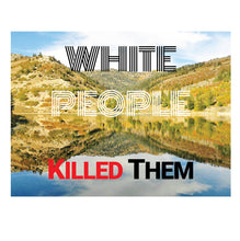 Load image into Gallery viewer, White People Killed Them LP
