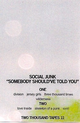 Social Junk - Somebody Should've Told You cassette