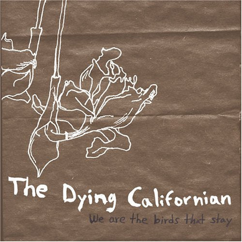 The Dying Californian - We Are The Birds That Stay CD
