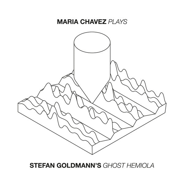 Maria Chavez - Plays (Stefan Goldmann's 'Ghost Hemiola') CD