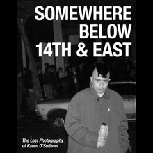 Load image into Gallery viewer, Somewhere Below 14th &amp; East: The Lost Photography of Karen O&#39;Sullivan Book
