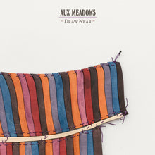 Load image into Gallery viewer, Aux Meadows - Draw Near LP
