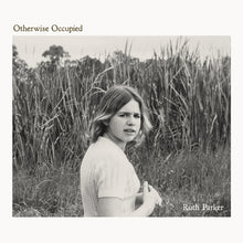 Load image into Gallery viewer, Ruth Parker - Otherwise Occupied LP
