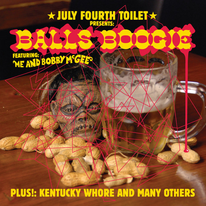 July Fourth Toilet – Presents: Balls Boogie Featuring Me And Bobby McGee Plus!: Kentucky Whore And Many Others LP