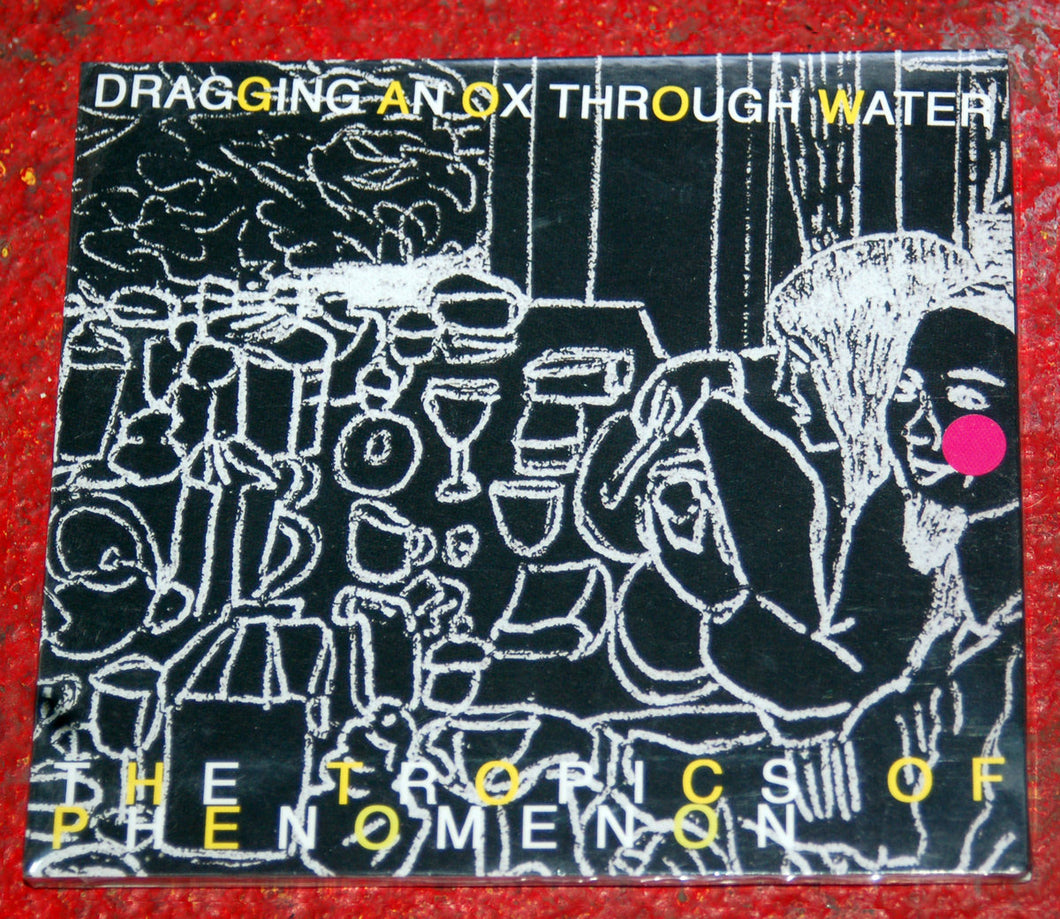 Dragging An Ox Through Water - The Tropics Of Phenomenon CD