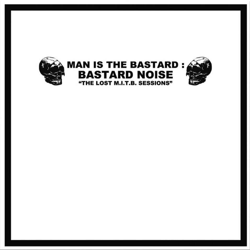 Man Is The Bastard - The Lost MITB Sessions LP