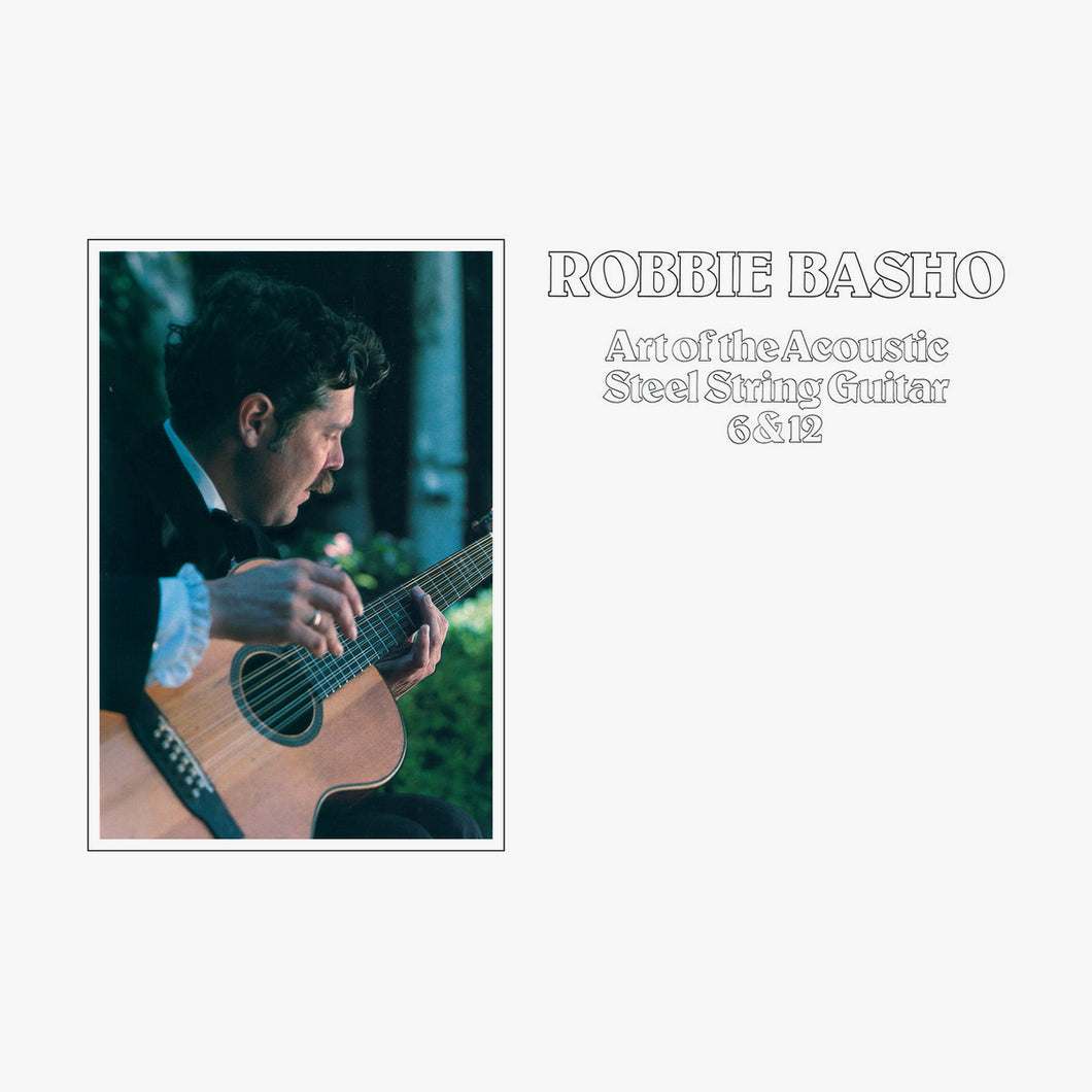 Robbie Basho - Art of the Acoustic Steel String Guitar 6 & 12 LP