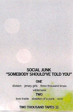 Load image into Gallery viewer, Social Junk - Somebody Should&#39;ve Told You cassette
